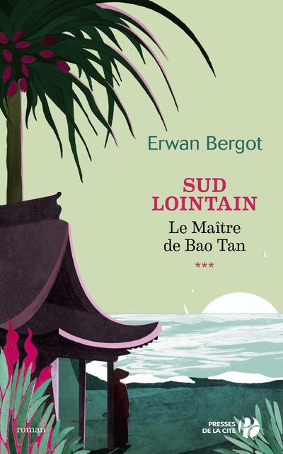 - SUD LOINTAIN - TOME 3 LE MAITRE DE BAO TAN - VOLUME 03 - SUD LOINTAIN - TOME 3 LE MAITRE DE BAO TAN - VOLUME 03
